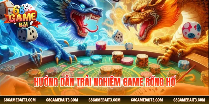 Hướng dẫn trải nghiệm game rồng hổ